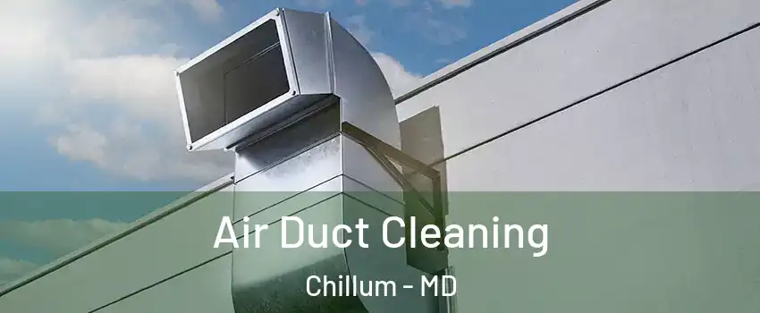  Air Duct Cleaning Chillum - MD