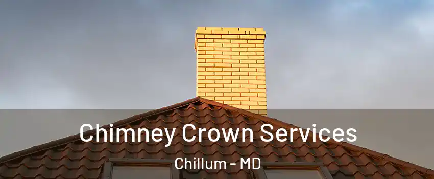 Chimney Crown Services Chillum - MD