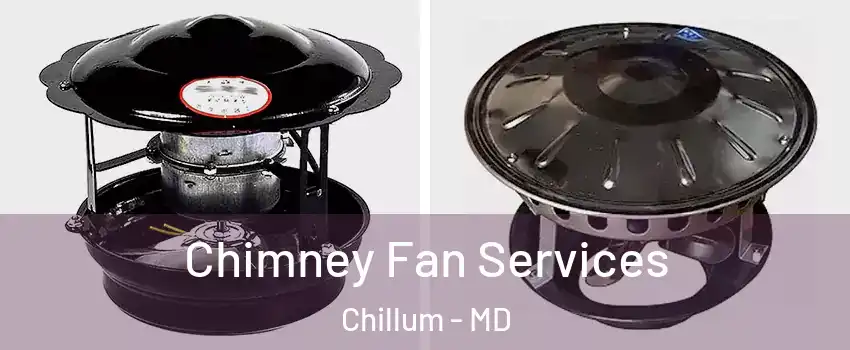  Chimney Fan Services Chillum - MD