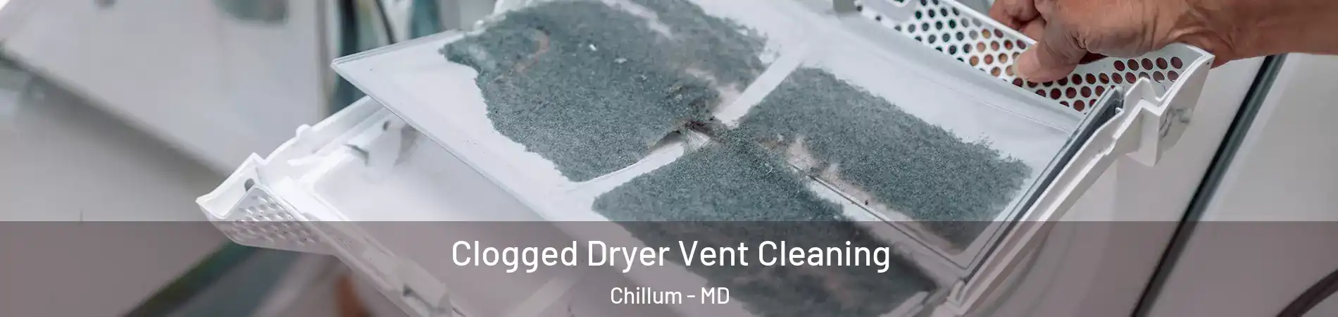  Clogged Dryer Vent Cleaning Chillum - MD