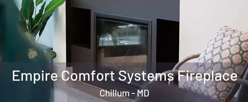  Empire Comfort Systems Fireplace Chillum - MD