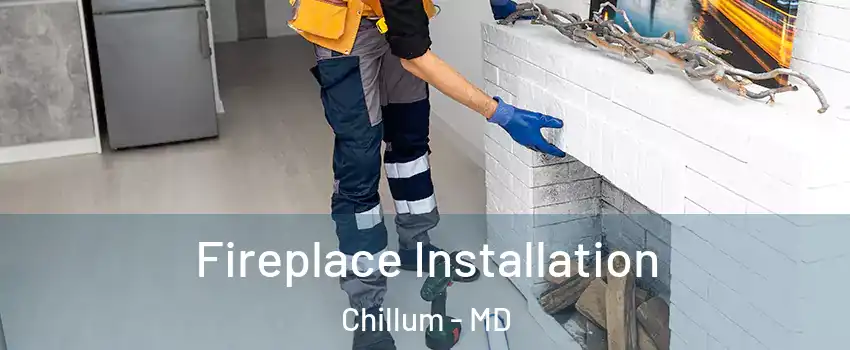  Fireplace Installation Chillum - MD