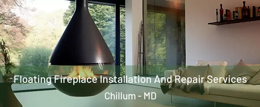 Floating Fireplace Installation And Repair Services Chillum - MD