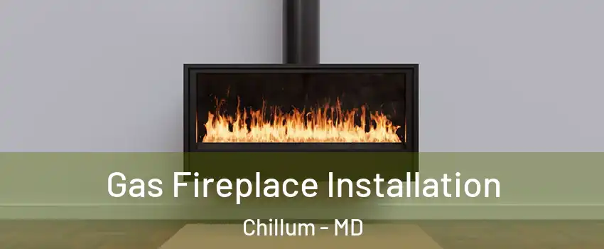  Gas Fireplace Installation Chillum - MD
