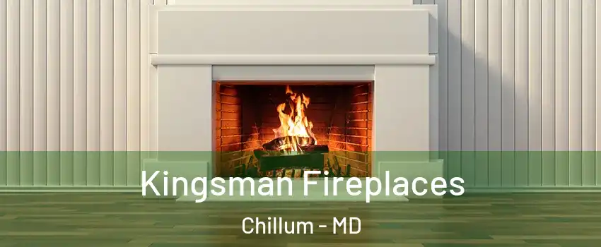  Kingsman Fireplaces Chillum - MD