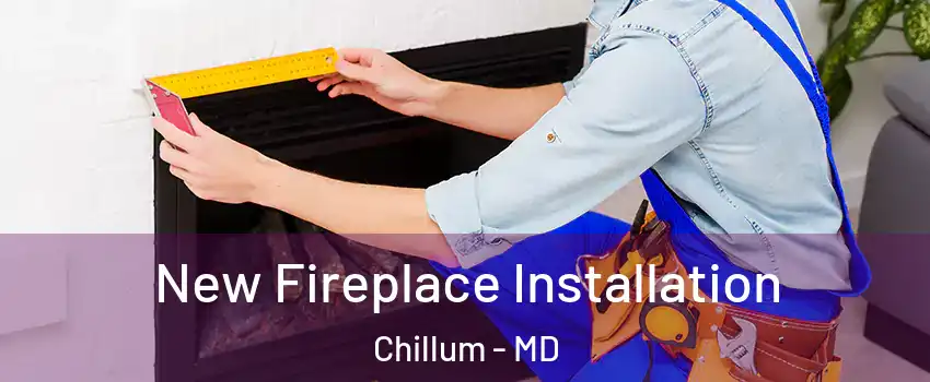  New Fireplace Installation Chillum - MD