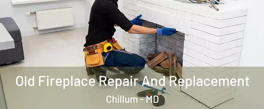 Old Fireplace Repair And Replacement Chillum - MD