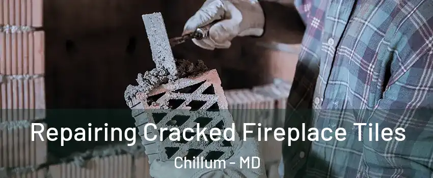  Repairing Cracked Fireplace Tiles Chillum - MD