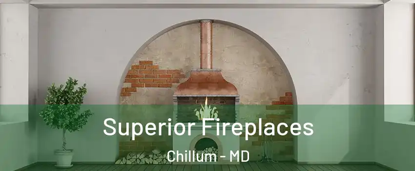  Superior Fireplaces Chillum - MD