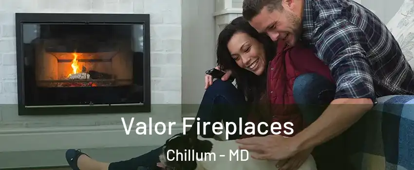  Valor Fireplaces Chillum - MD