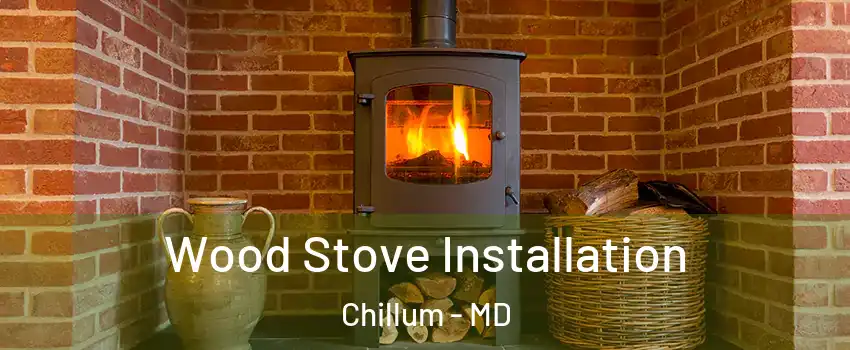  Wood Stove Installation Chillum - MD